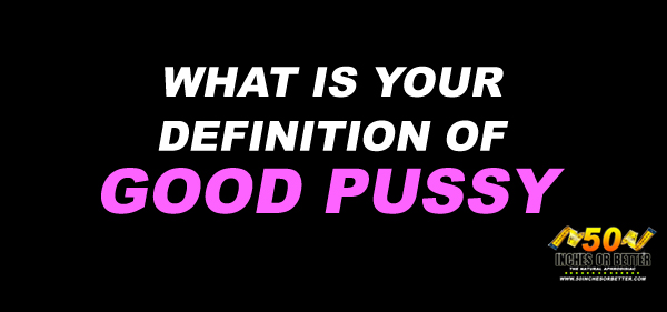 Definition Of Good Pussy