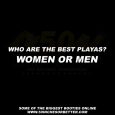   Who do you think plays the game better? Women or Men?