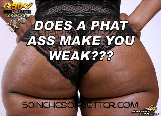 Does A Phat Ass Make You Weak?